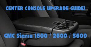 Center Console Upgrade Guide for 2019-2025 GMC Sierra 1500, 2500, and 3500